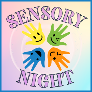 Sensory Night - May 22nd, 2023